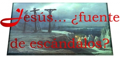 Jesús… ¿Fuente De Escándalos?