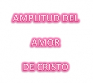 Amplitud Del Amor De Cristo